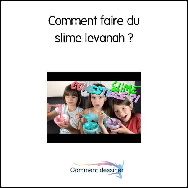 Comment faire du slime levanah